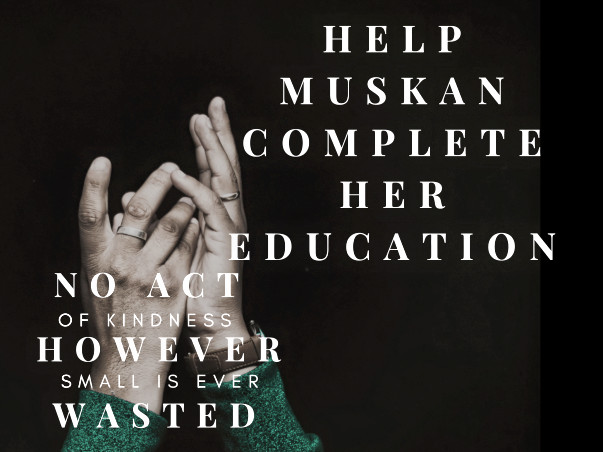 Help Muskan get her education.