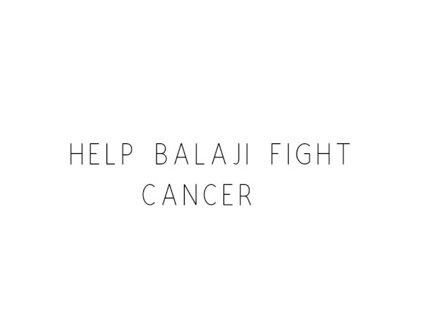 Help Balaji Fight Cancer