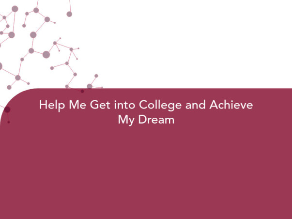 Help Me Get into College and Achieve My Dream