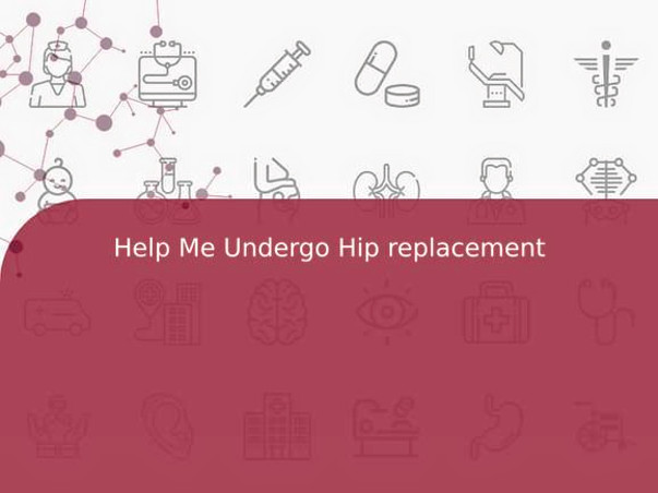 Help Me Undergo Hip replacement