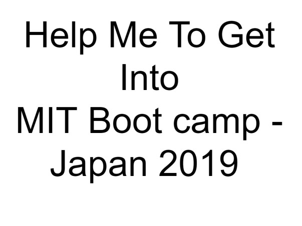 Help Me To Get Into MIT Boot camp - Japan 2019