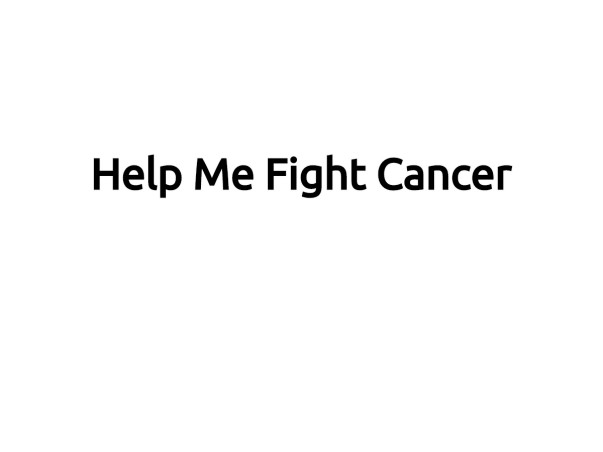 Help Me Fight Cancer
