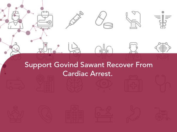 Support Govind Sawant Recover From Cardiac Arrest.