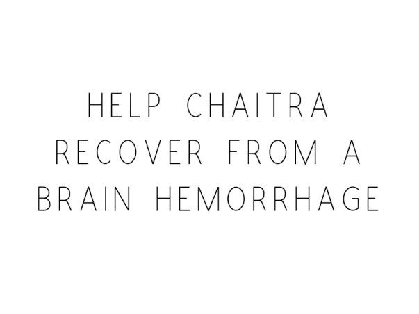Help Chaitra Recover From A Brain Hemorrhage