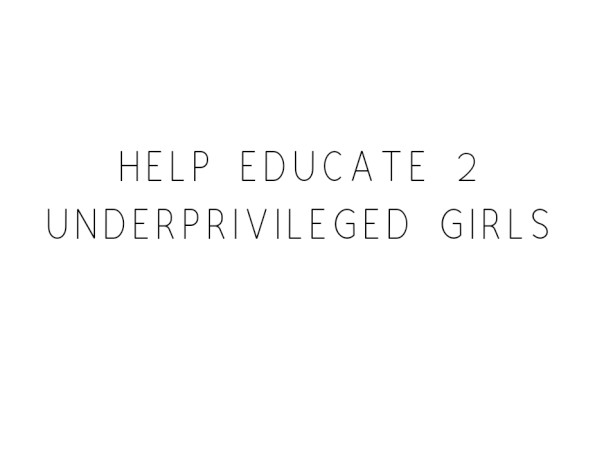 Help Educate 2 Underprivileged Girls