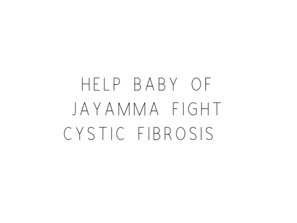 Help Baby of Jayamma Fight Cystic fibrosis