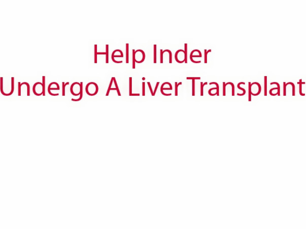 Fundraising to help Inder who is battling a life threatening situation. Your support would help him undergo a liver transplant!