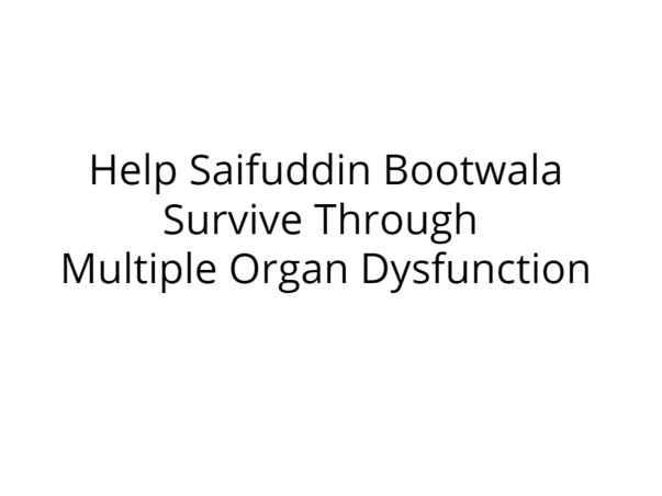 Donate to help elderly Saifuddin Bootwala: Multiple Organ Dysfunction