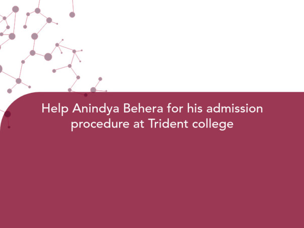 Help Anindya Behera for his admission procedure at Trident college