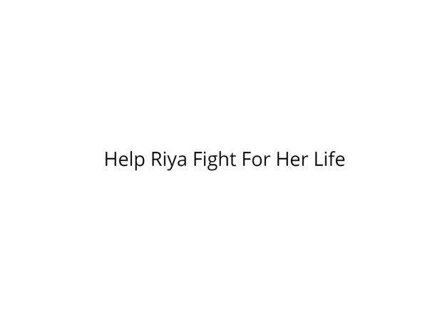 Help Riya Fight For Her Life