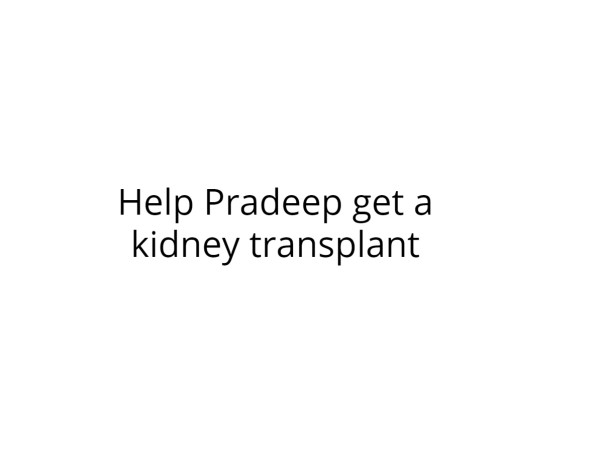 Help Pradeep get a kidney transplant