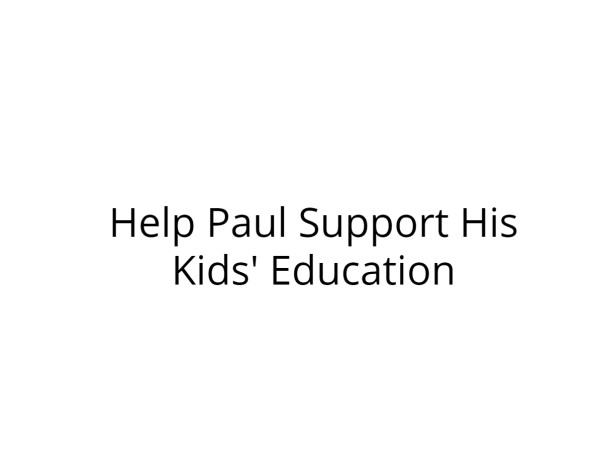 Help Paul Support His Kids' Education