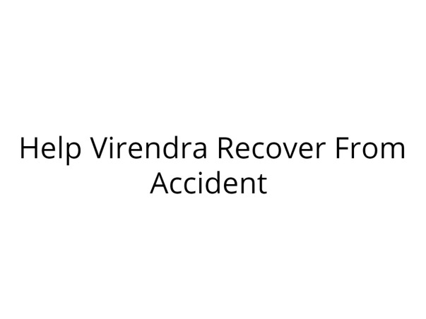 Help Virendra Recover From Accident