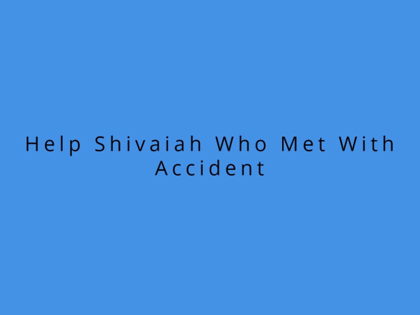 Help Shivaiah Who Met With Accident