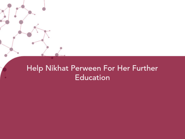 Help Nikhat Perween For Her Further Education
