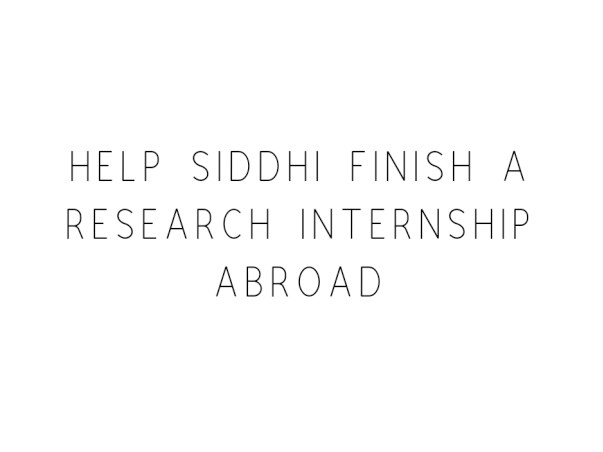 Help Siddhi Finish A Research Internship Abroad