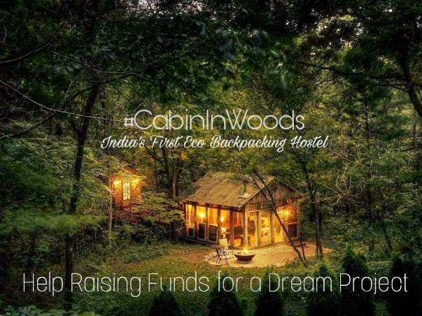 Help Nick To Start India's First Eco Backpacking Hostel #Cabininwoods