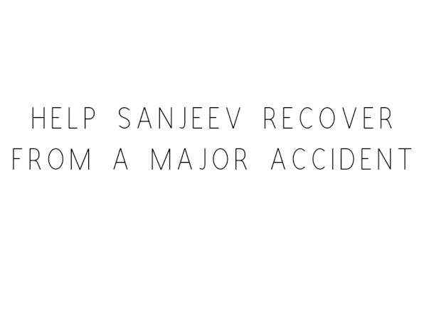 Help Sanjeev Recover From A Major Accident