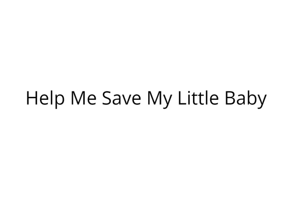 Help Me Save My Newborn Baby