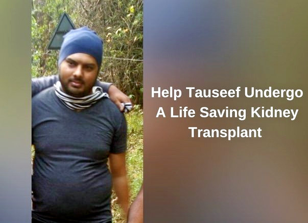 Help Tauseef Undergo A Life Saving Kidney Transplant