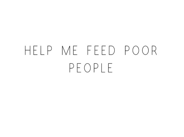 Help Me Feed Poor People