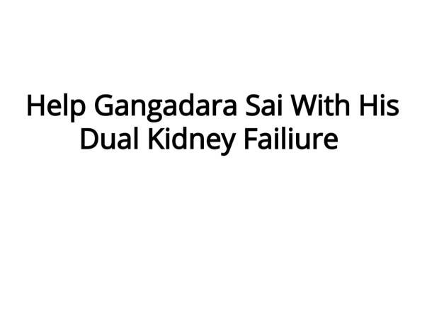 Help Gangadara Sai With His Dual Kidney Failiure