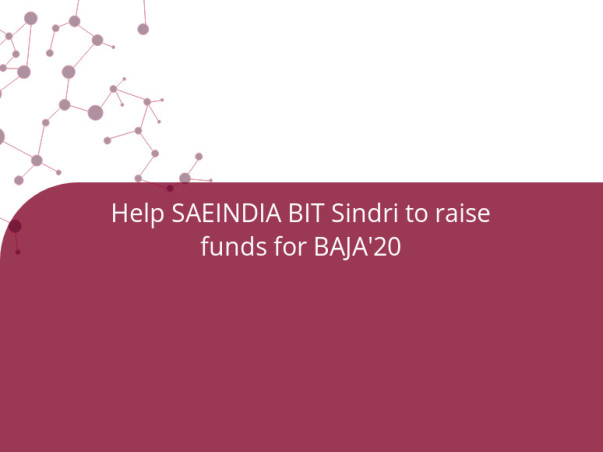 We need funds for our upcoming project for SAEINDIA BIT Sindri