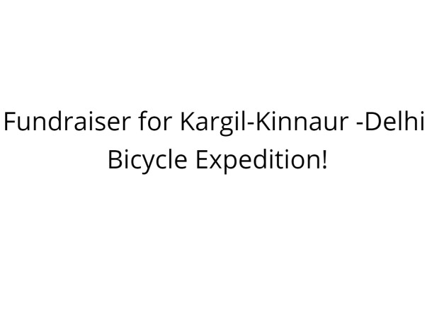 Fundraiser for Kargil-Kinnaur -Delhi bicycle expedition!