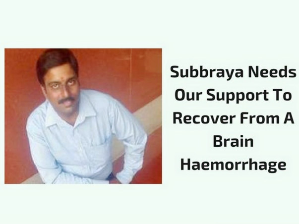 Help Our Colleague Subbraya Recover From Brain Haemorrhage