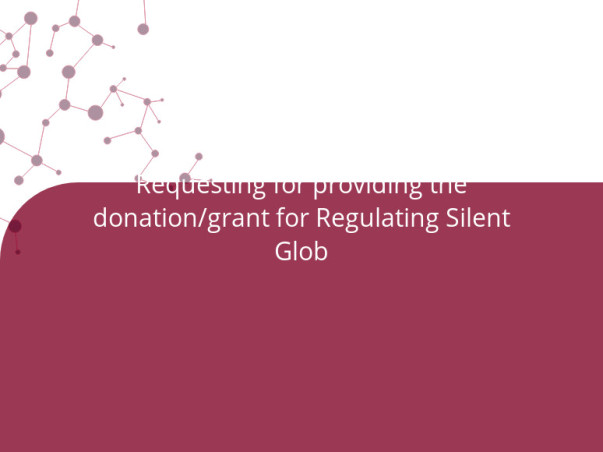 Requesting for providing the donation/grant for Regulating Silent Glob