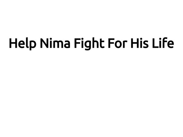 Help Nima Fight For His Life