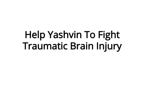 Help Yashvin To Fight Traumatic Brain Injury