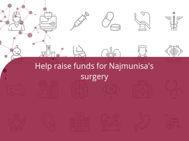 Help raise funds for Najmunisa's surgery