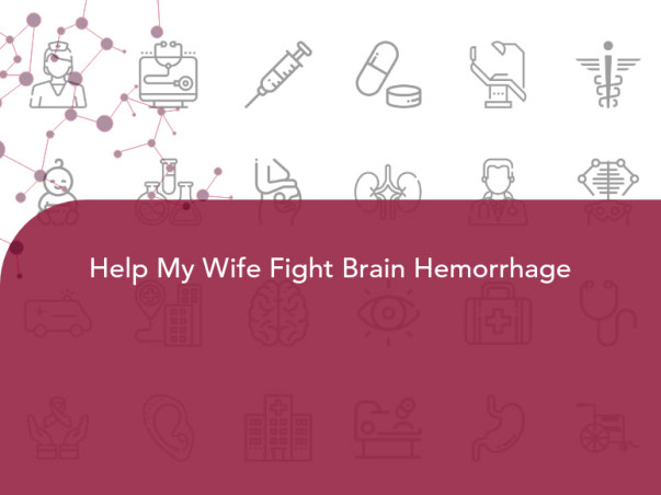 Help My Wife Fight Brain Hemorrhage
