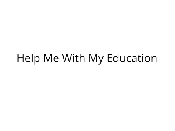 Help Me in Funding My Education