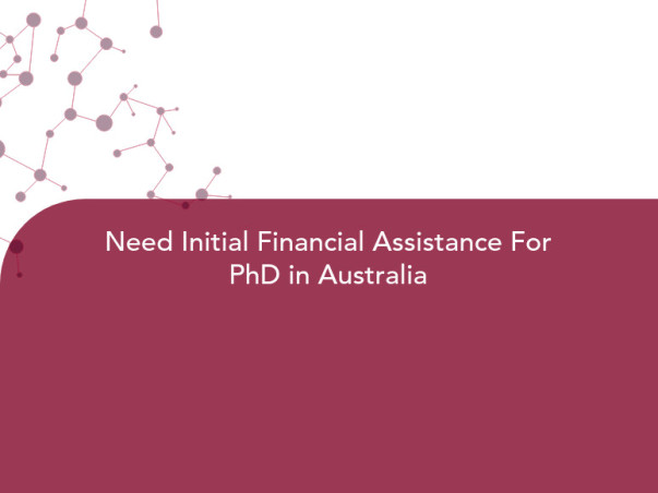 Need Initial Financial Assistance For PhD in Australia
