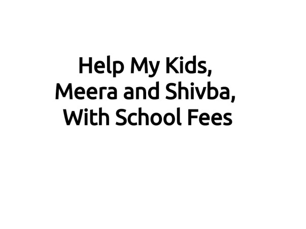 Help My Kids, Meera and Shivba, With School Fees