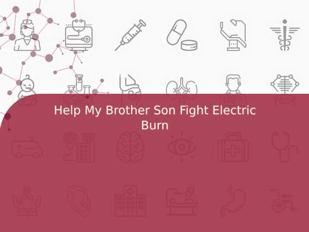 Help My Brother Son Fight Electric Burn