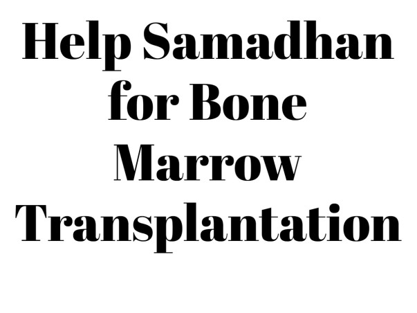 Help Samadhan for Bone Marrow Transplantation