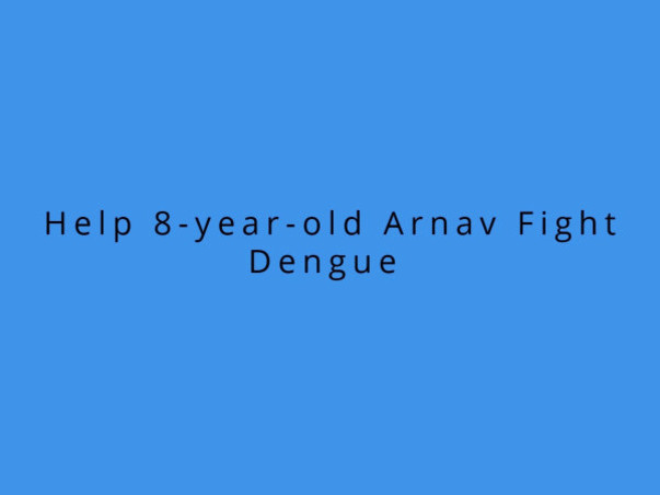Help 8-year-old Arnav Fight Dengue
