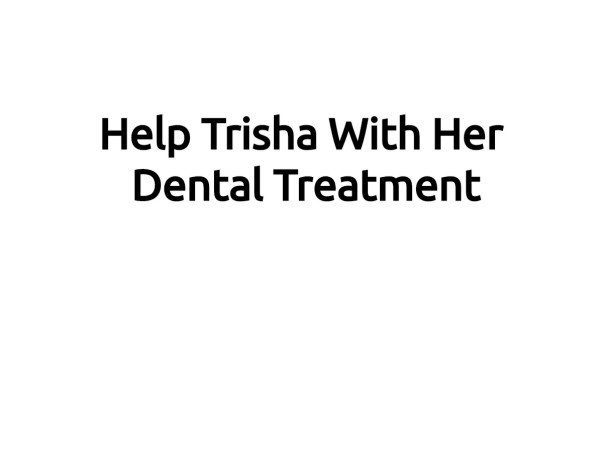 Help Trisha With Her Dental Treatment