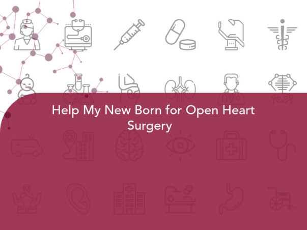Help My New Born for Open Heart Surgery