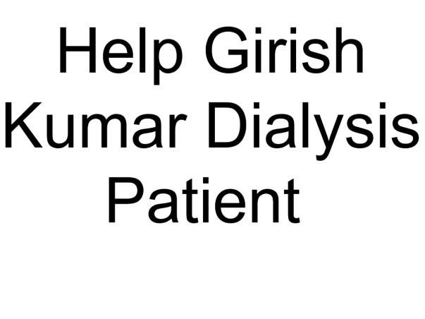 Help Girish Kumar Dialysis Patient