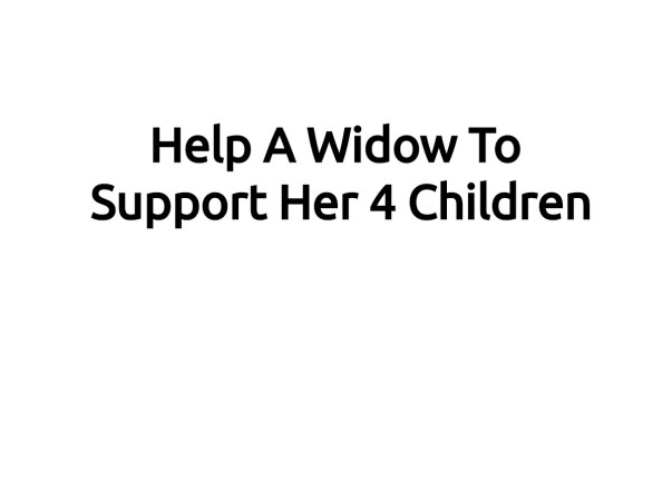 Help A Widow To Support Her 4 Children