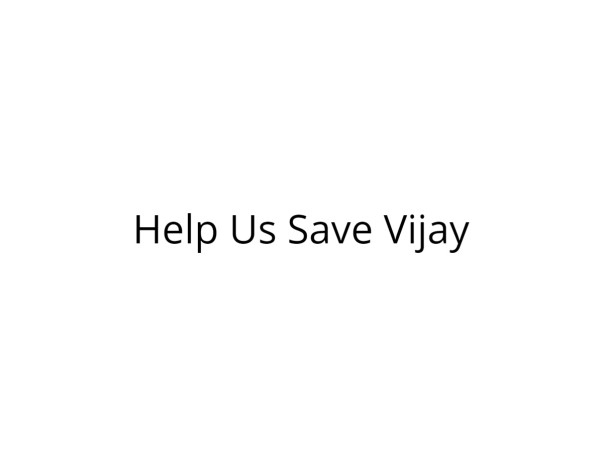 Help Vijay Undergo Brain Surgery