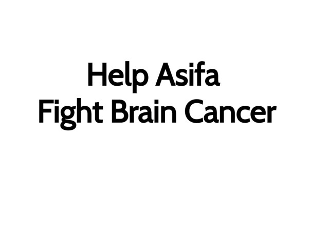 Help Asifa Fight Brain Cancer