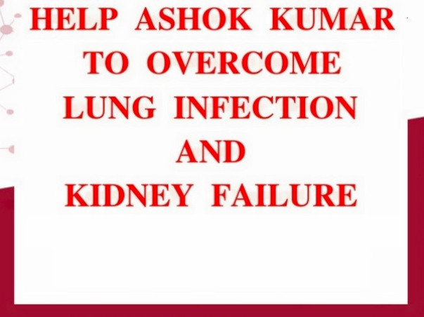 Help Ashok Fight Lung Infection and Kidney Failure