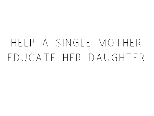 Help A Single Mother Educate Her Daughter