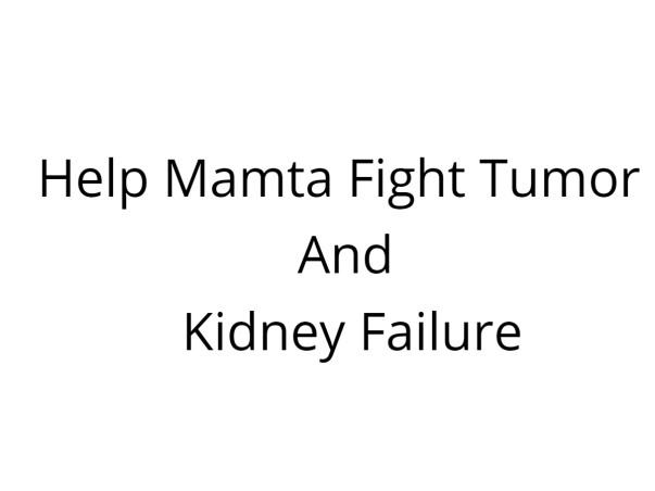 Help Mamta Fight Tumor And Kidney Failure